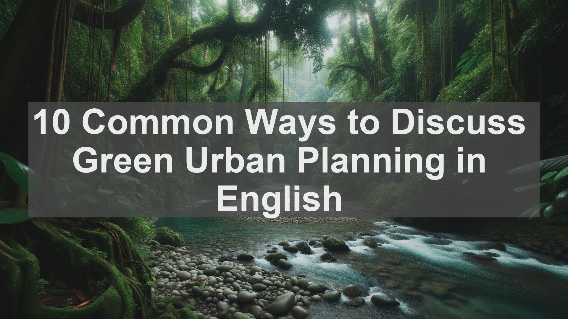 'Video thumbnail for 10 Common Ways to Discuss Green Urban Planning in English '