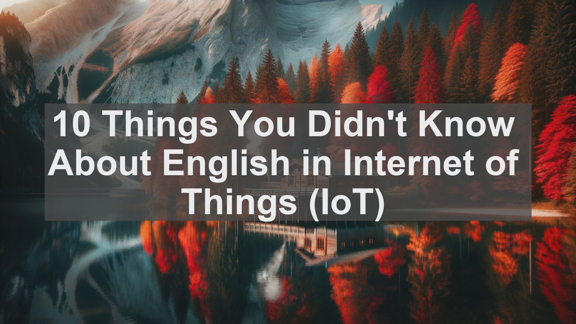 'Video thumbnail for 10 Things You Didn't Know About English in Internet of Things (IoT) '