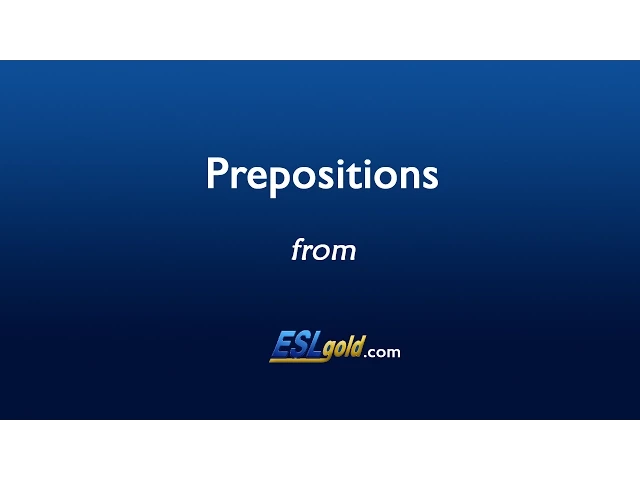 'Video thumbnail for ESLgold.com Prepositions Video'