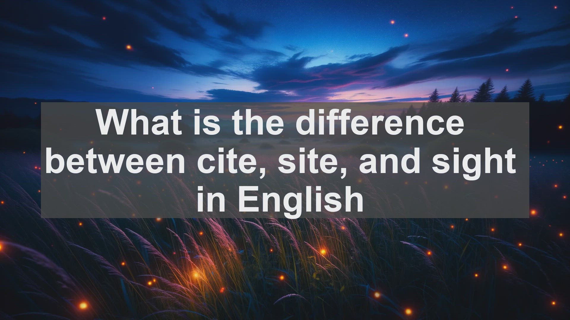 'Video thumbnail for What is the difference between cite site and sight in English?'