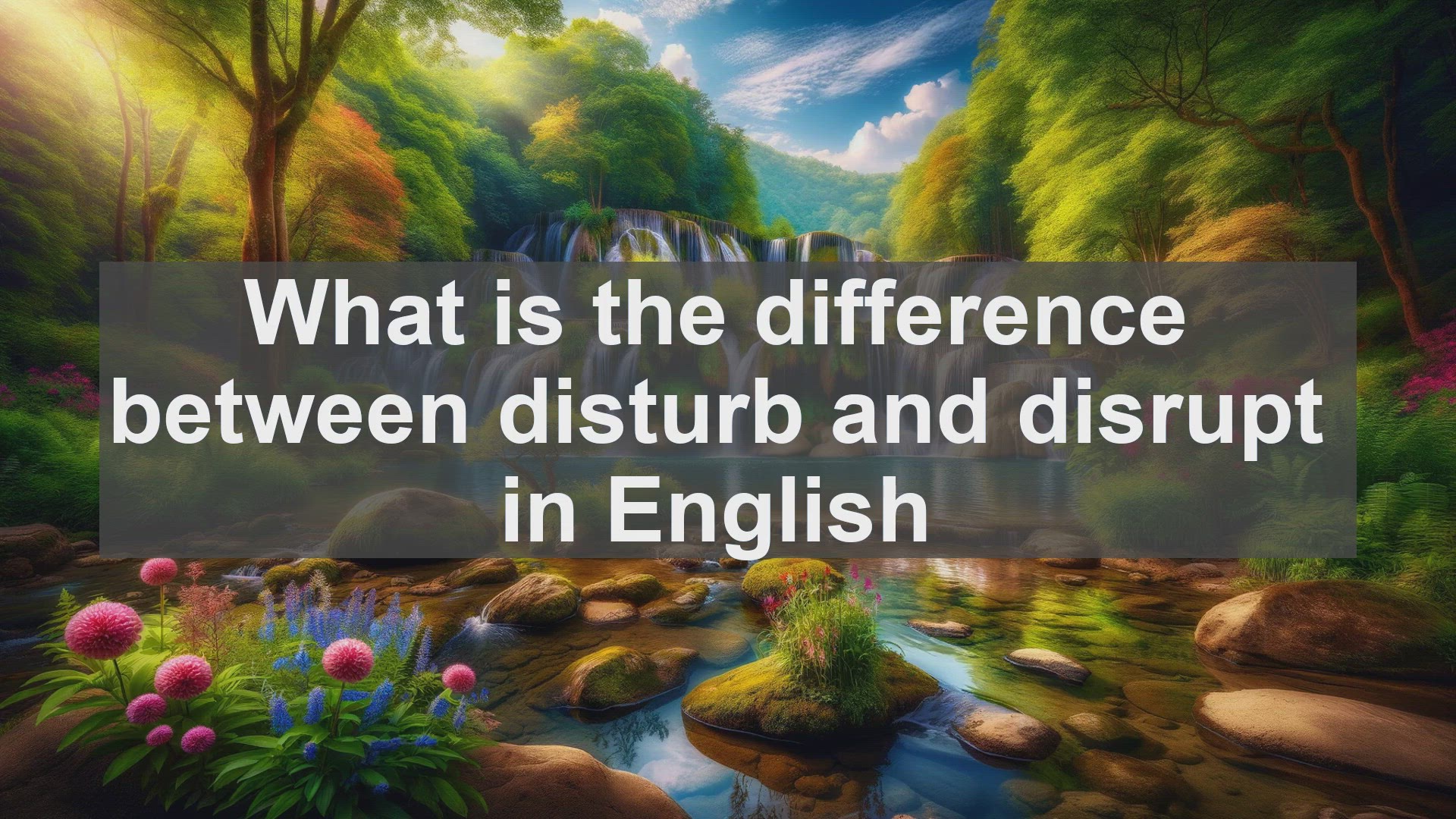 'Video thumbnail for What is the difference between disturb and disrupt in English?'