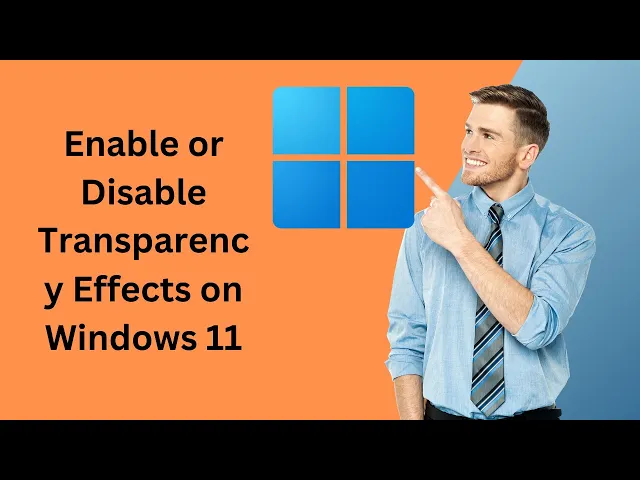 'Video thumbnail for How to Enable or Disable Transparency Effects on Windows 11 | GearUpWindows Tutorial'