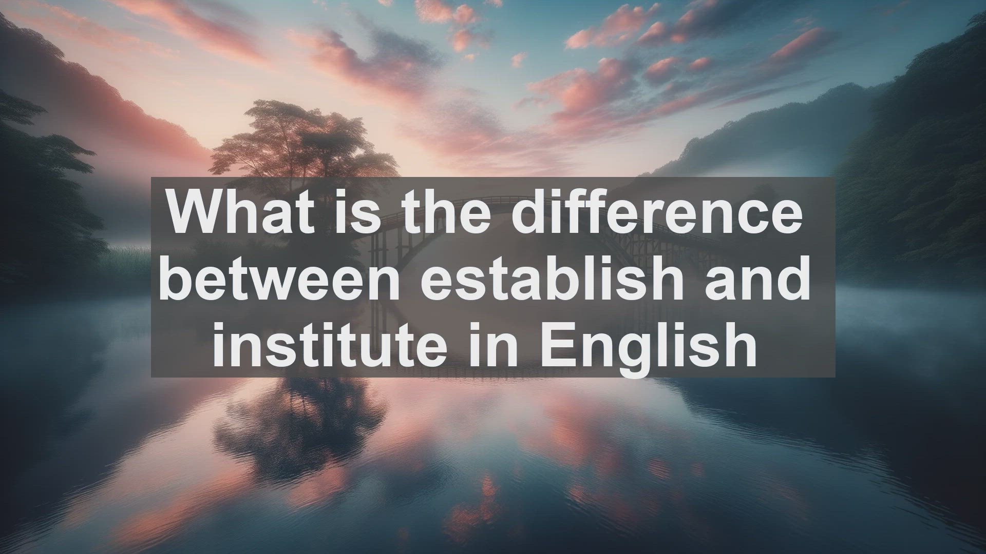 'Video thumbnail for What is the difference between establish and institute in English?'