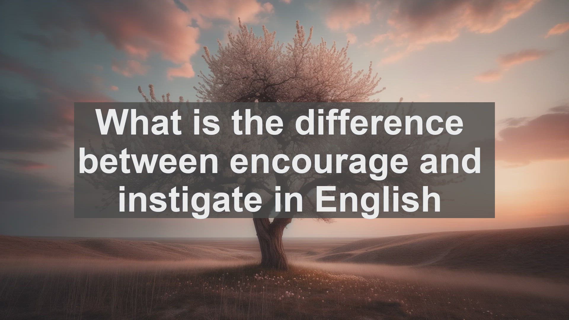 'Video thumbnail for What is the difference between encourage and instigate in English?'