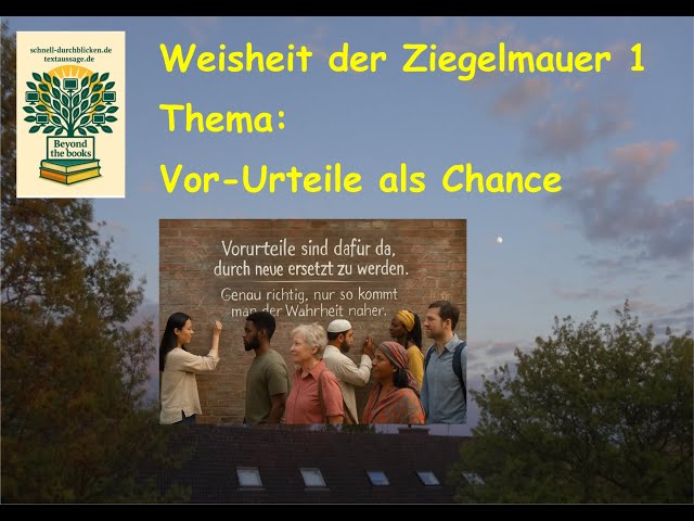 Video thumbnail for Weisheit der Ziegelmauer 1: Vor-Urteile als Chance