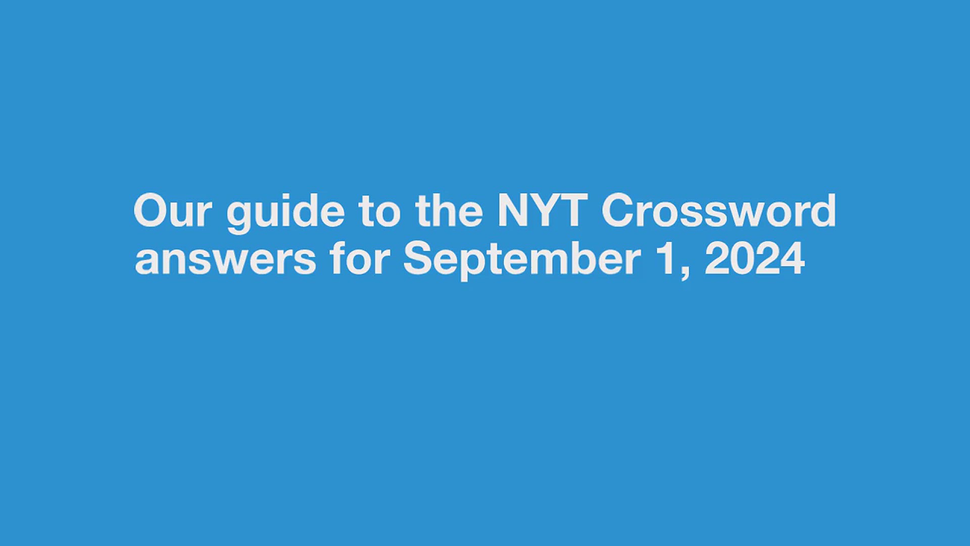 'Video thumbnail for NYT Crossword September 1 2024 Answers'