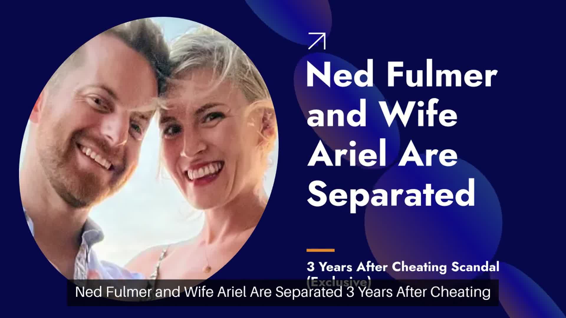 Video thumbnail for Ned Fulmer and Wife Ariel Are Separated 3 Years After Cheating Scandal
