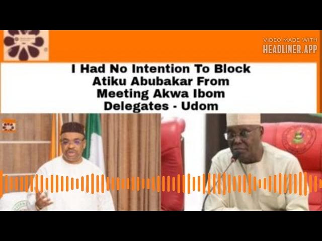 Video thumbnail for I Had No Intention To Block Atiku Abubakar From Meeting Akwa Ibom Delegates - Udom ~ OsazuwaAkonedo