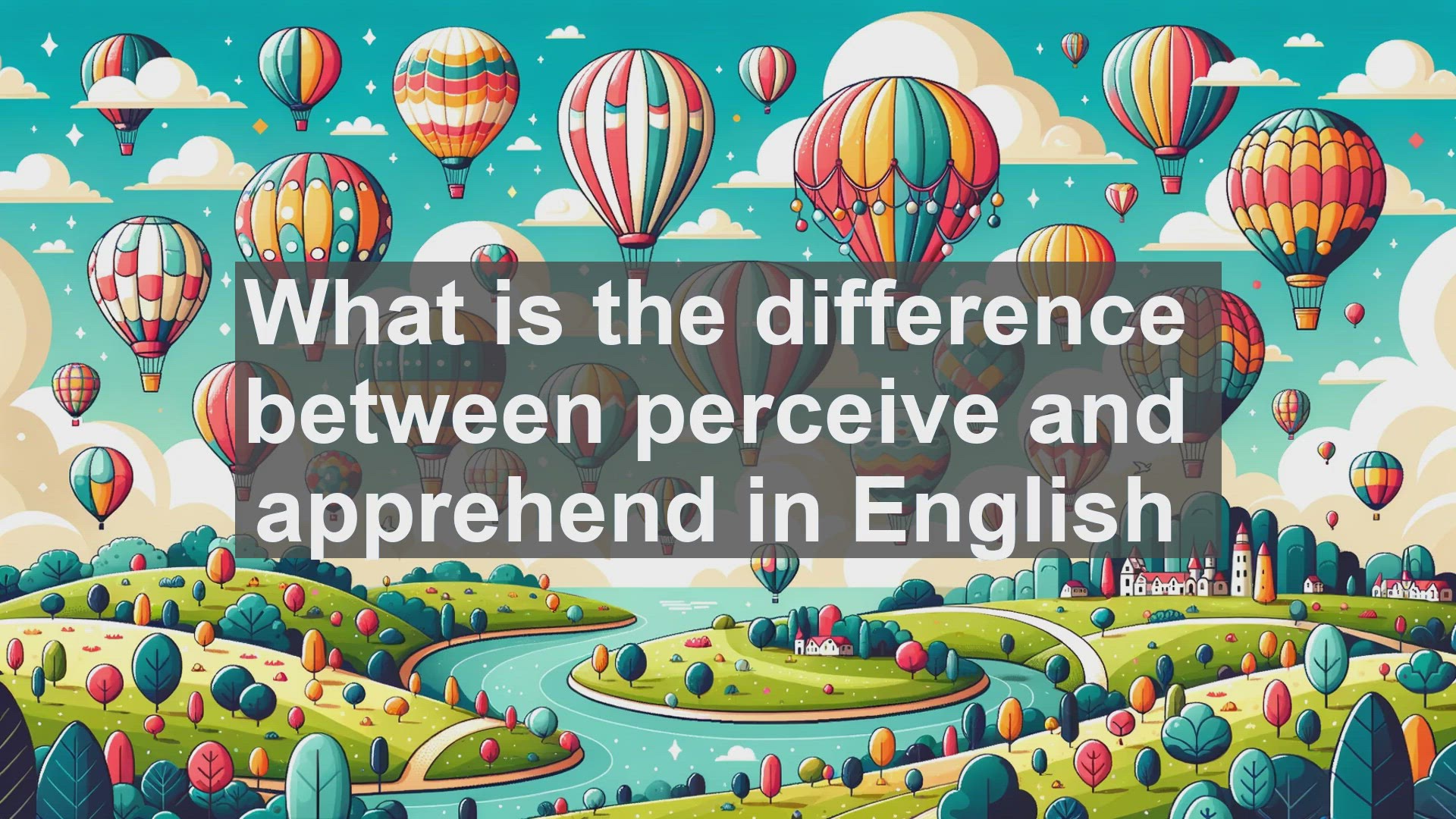 'Video thumbnail for What is the difference between perceive and apprehend in English?'