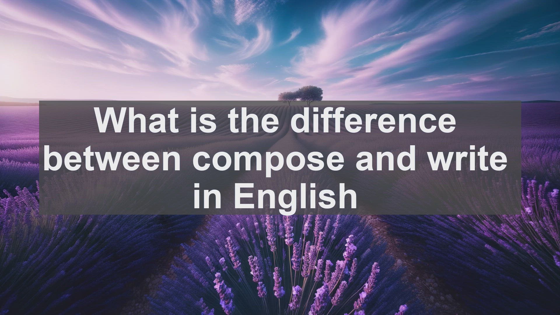'Video thumbnail for What is the difference between compose and write in English?'