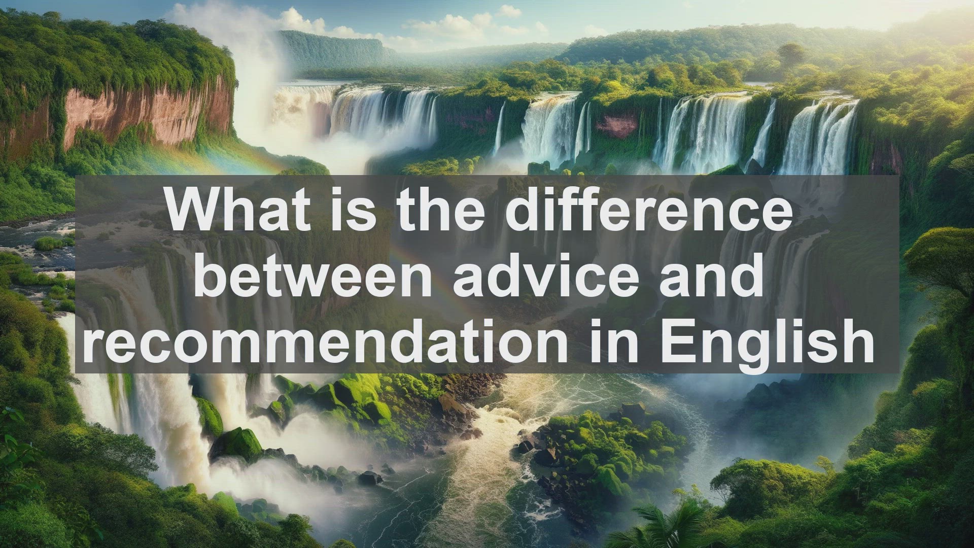 'Video thumbnail for What is the difference between advice and recommendation in English?'