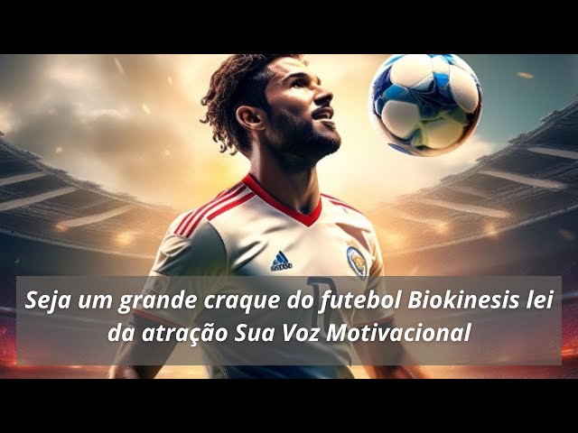 Video thumbnail for Biokinesis lei da atração SEJA UM GRANDE CRAQUE DO FUTEBOL
