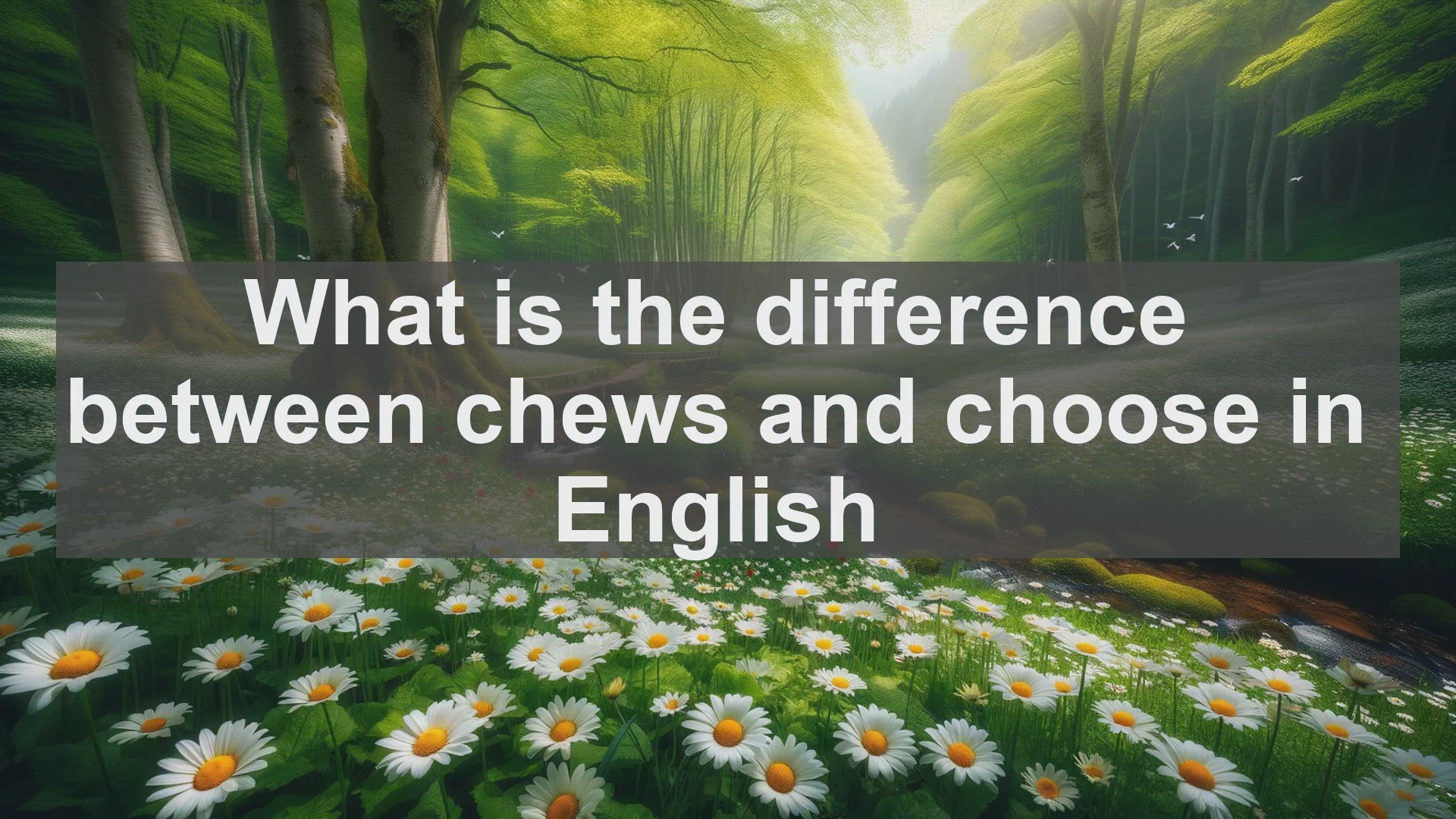 'Video thumbnail for What is the difference between chews and choose in English?'