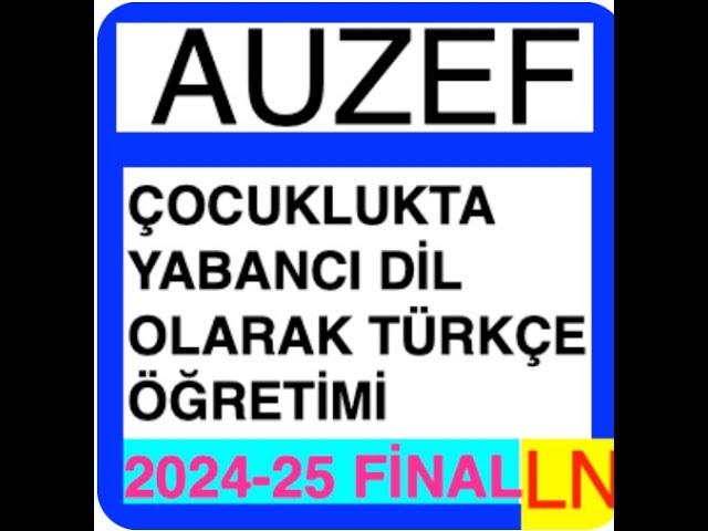 'Video thumbnail for Auzef Çocuklukta Yabancı Dil Olarak Türkçe Öğretimi 2024-2025 Final Soruları'