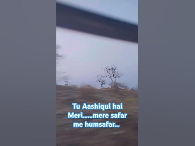 Video thumbnail for Tu Aashiqui hai Meri......mere safar me humsafar...  #aasiqui