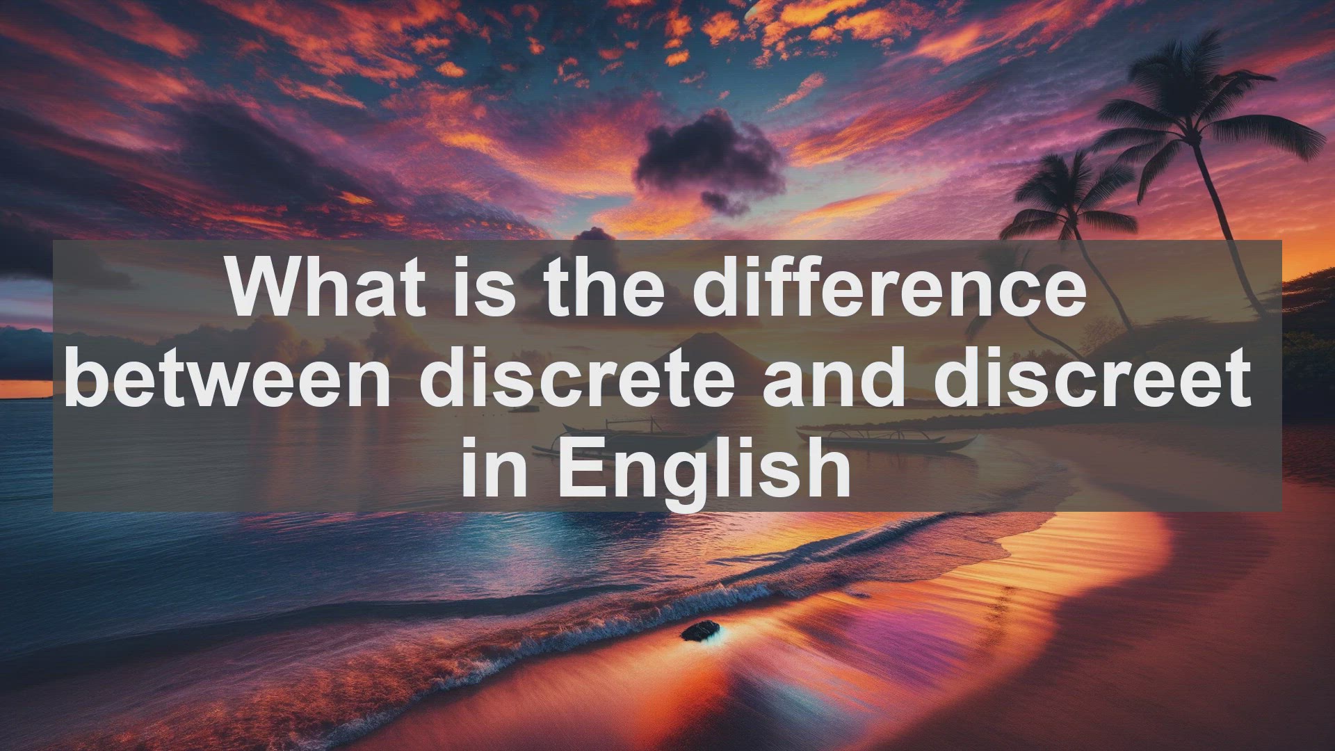 'Video thumbnail for What is the difference between discrete and discreet in English?'