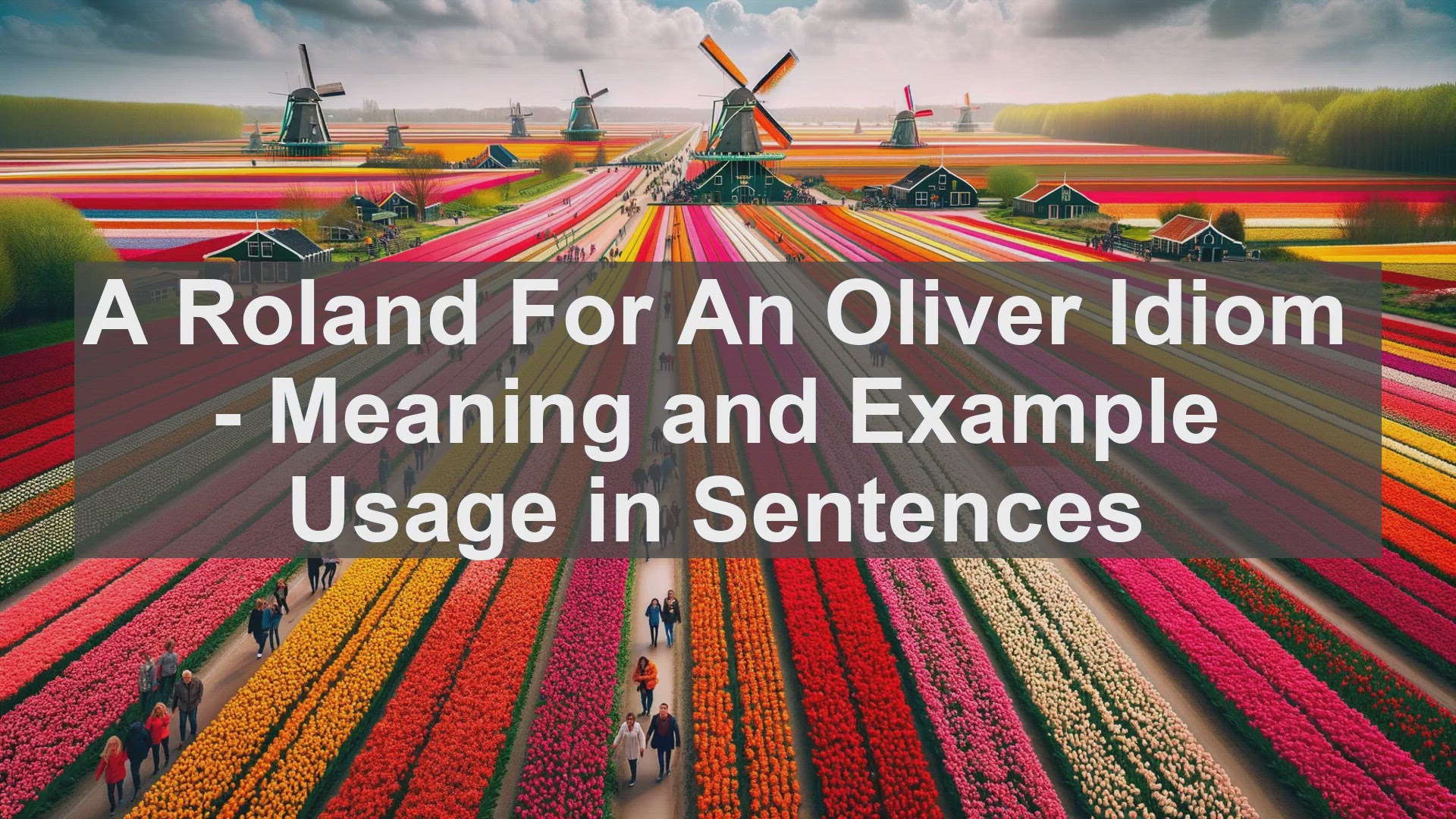 Video thumbnail for "A Roland For An Oliver" Idiom: Meaning and Usage in Sentences