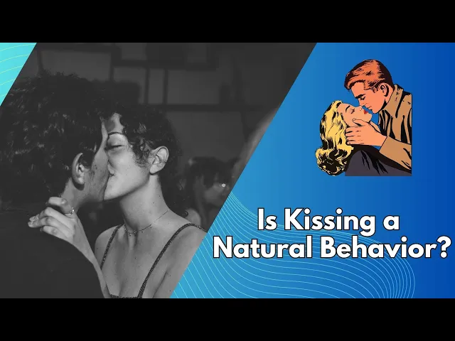 Video thumbnail for Is Kissing a Natural Behavior or a Learned Activity?