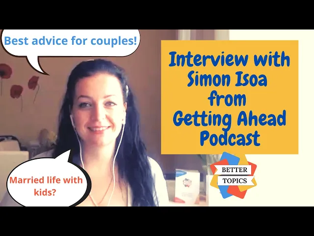 Video thumbnail for Married with kids? Best Advice for Married Couples with Kids! Simon Isoa from Getting Ahead Podcast!