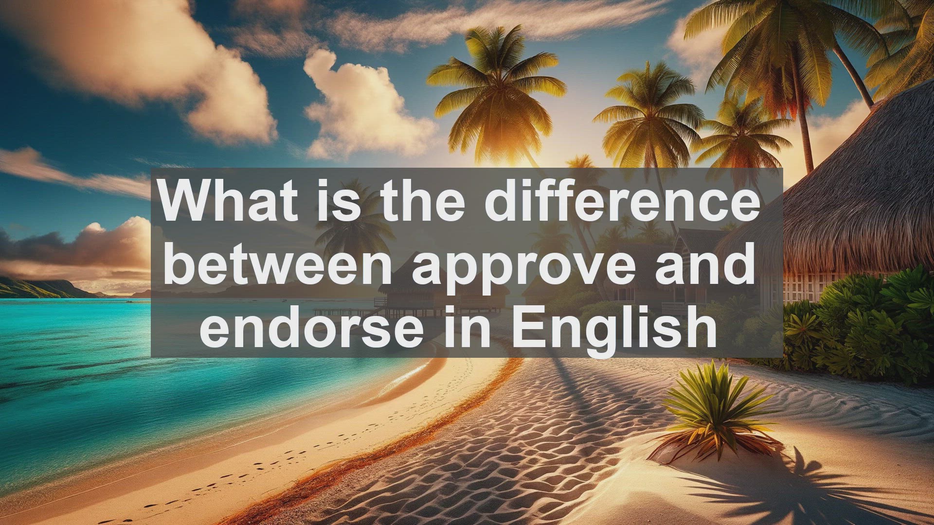 'Video thumbnail for What is the difference between approve and endorse in English?'