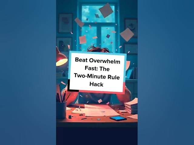 Video thumbnail for Beat Overwhelm Fast: The Two-Minute Rule Hack