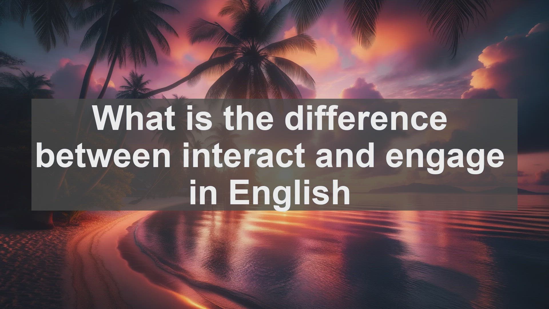 'Video thumbnail for What is the difference between interact and engage in English?'