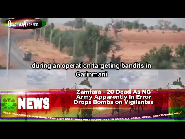 'Video thumbnail for Zamfara 20 Dead As NG Army Apparently In Error Drops Bombs On Vigilantes'