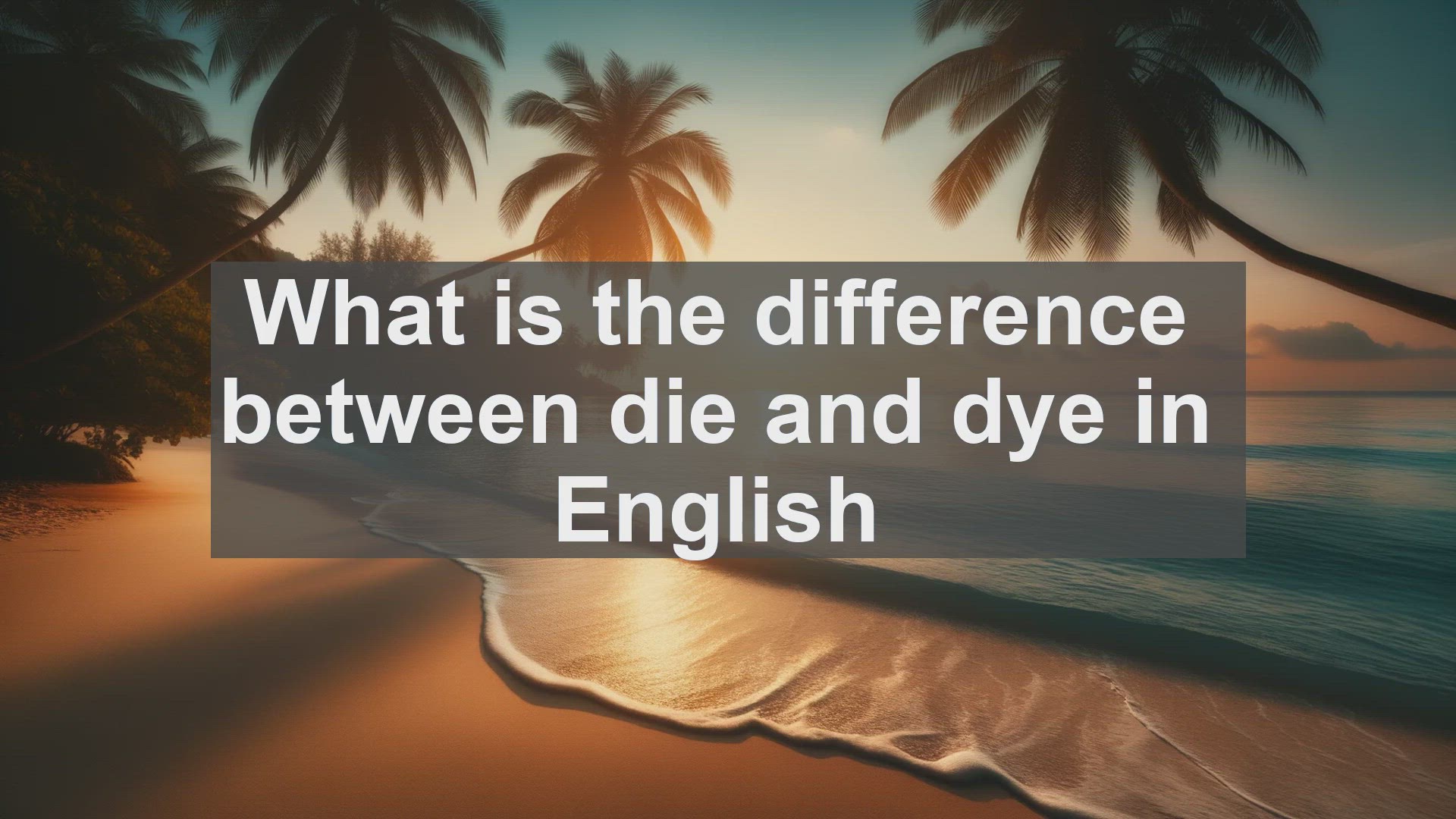 'Video thumbnail for What is the difference between die and dye in English?'