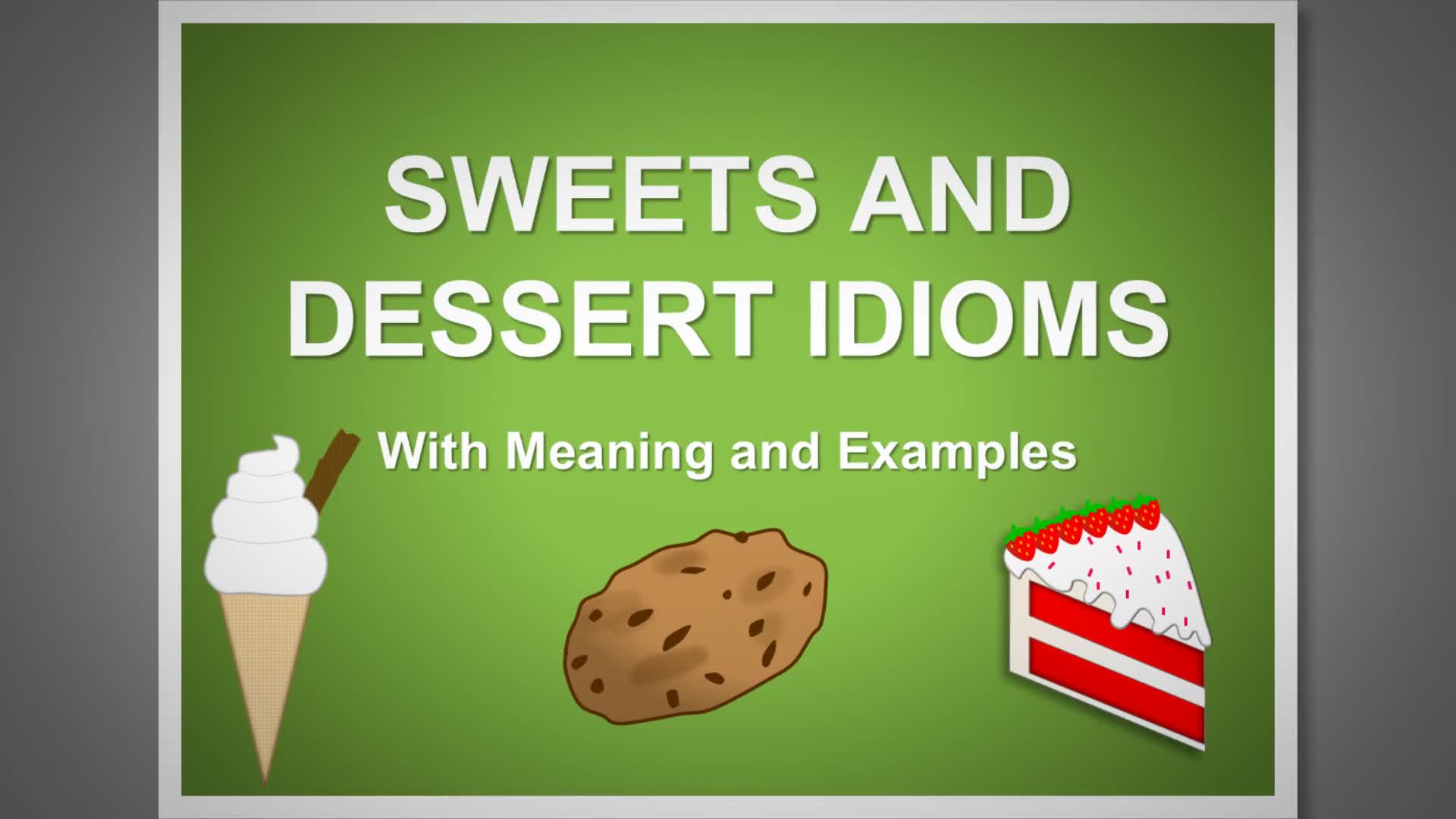 'Video thumbnail for 5 Sweet and Dessert Idioms Explained #1'