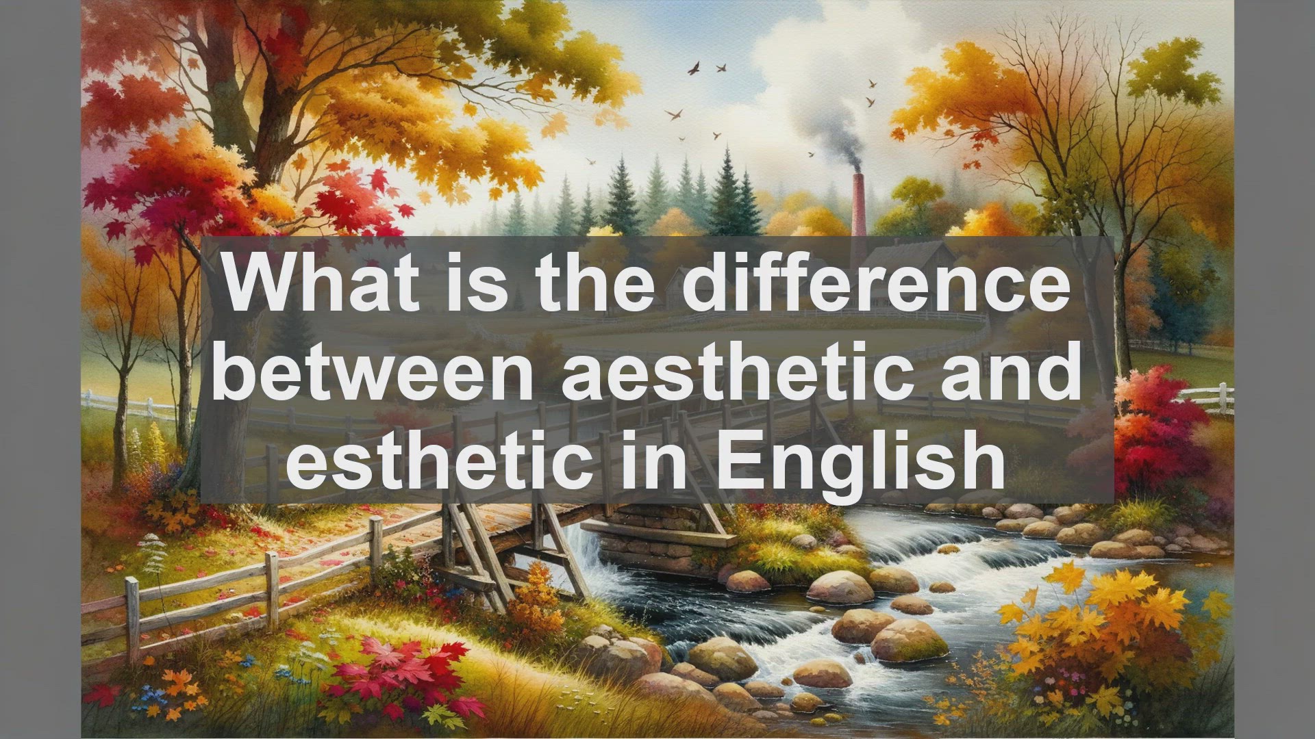 'Video thumbnail for What is the difference between aesthetic and esthetic in English?'