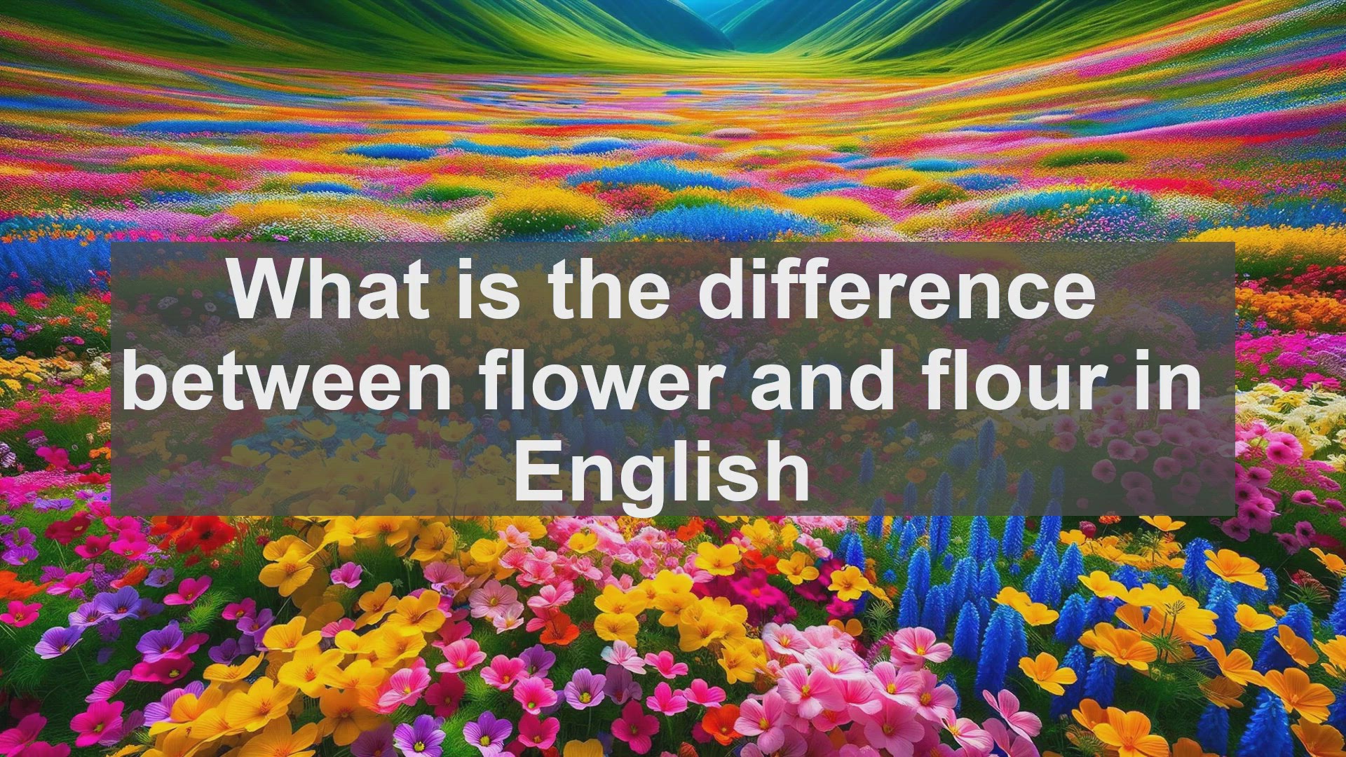 'Video thumbnail for What is the difference between flower and flour in English?'