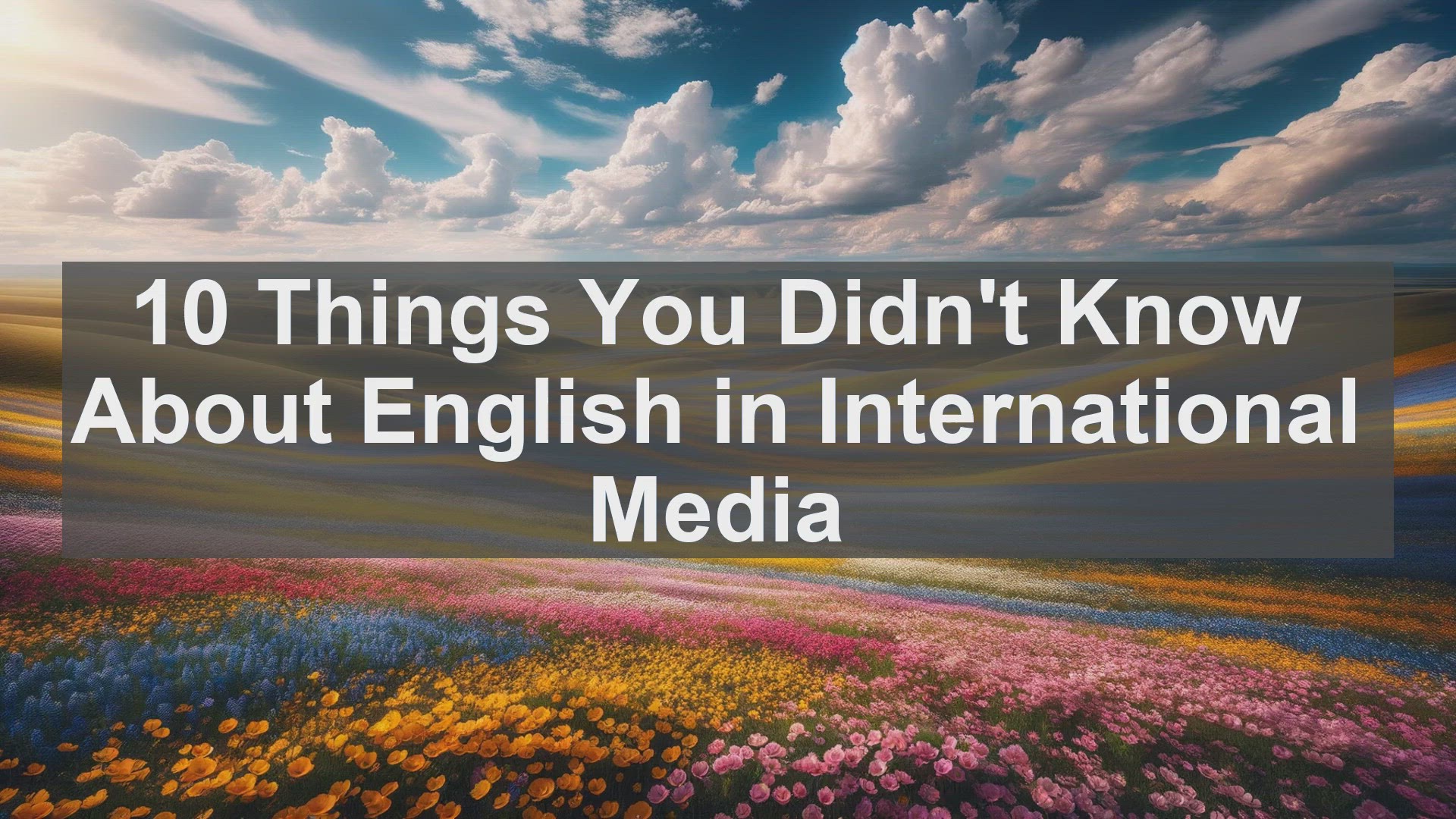 'Video thumbnail for 10 Things You Didn't Know About English in International Media '