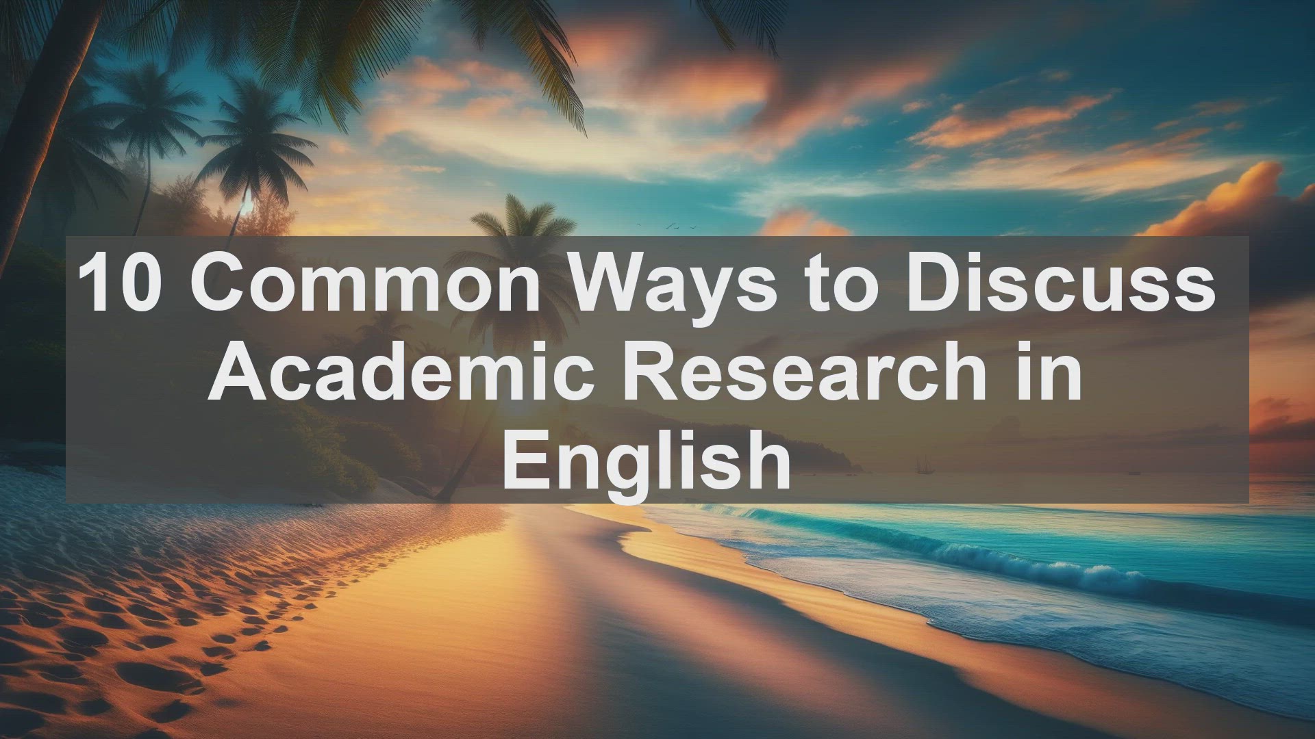 'Video thumbnail for 10 Common Ways to Discuss Academic Research in English '
