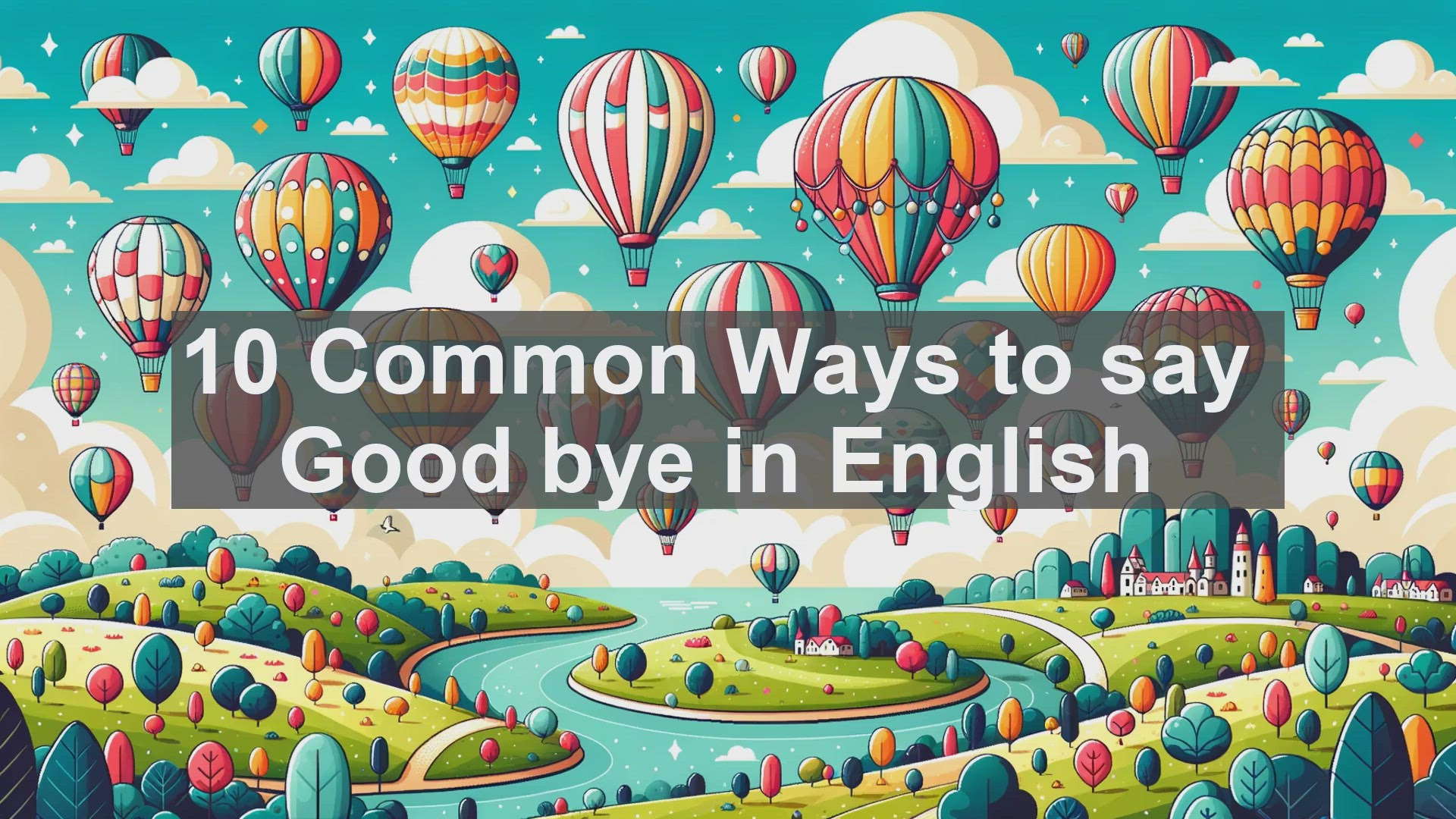 'Video thumbnail for 10 Common Ways to say Good bye in English '