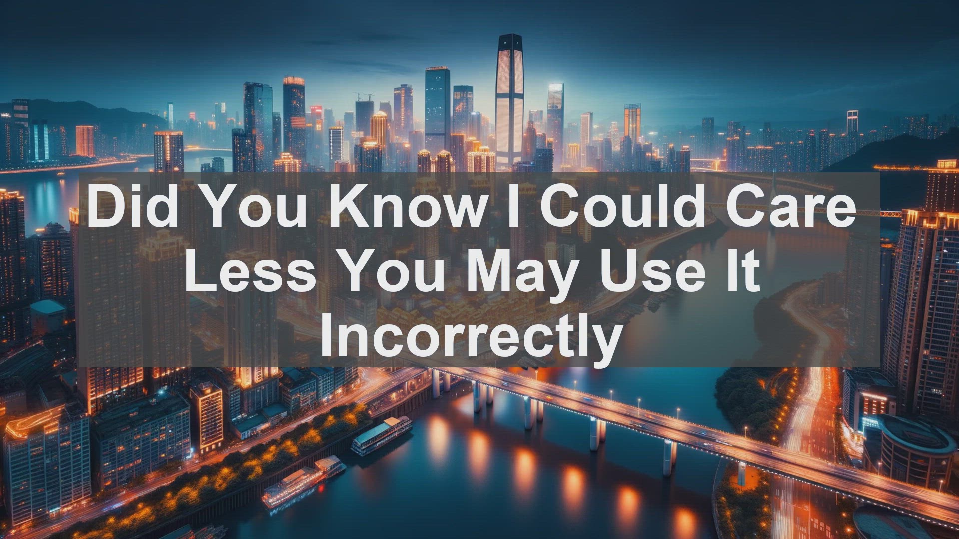 'Video thumbnail for Did You Know I Could Care Less You May Use It Incorrectly '