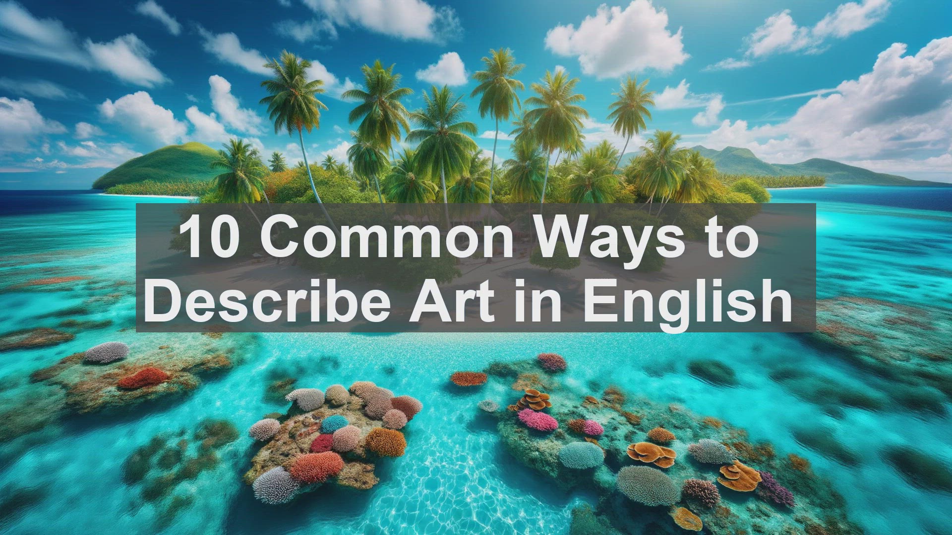 'Video thumbnail for 10 Common Ways to Describe Art in English '