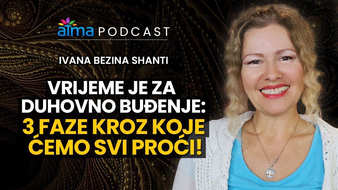 'Video thumbnail for VRIJEME JE ZA BUĐENJE: 3 FAZE KROZ KOJE ĆEMO SVI PROĆI! / IVANA BEZINA SHANTI PODCAST'