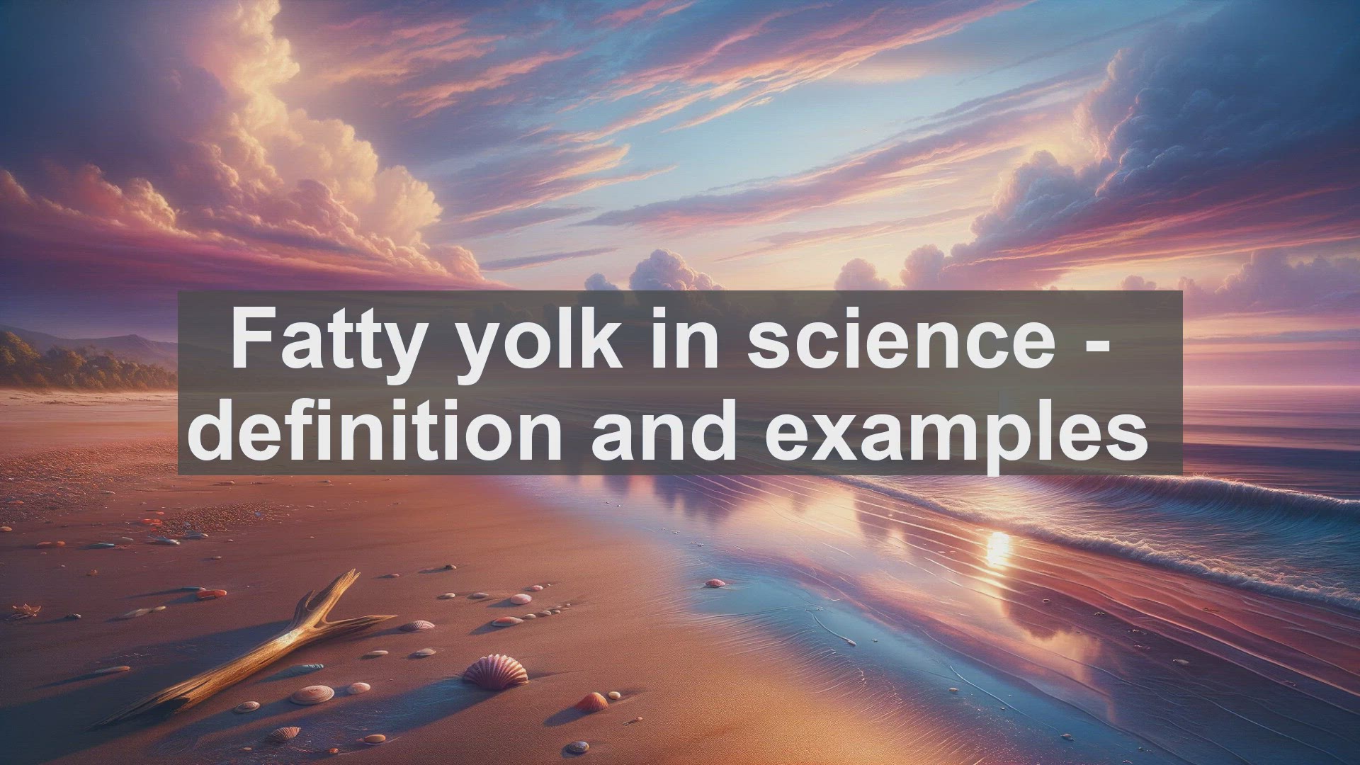 'Video thumbnail for Fatty yolk in science  definition and examples'