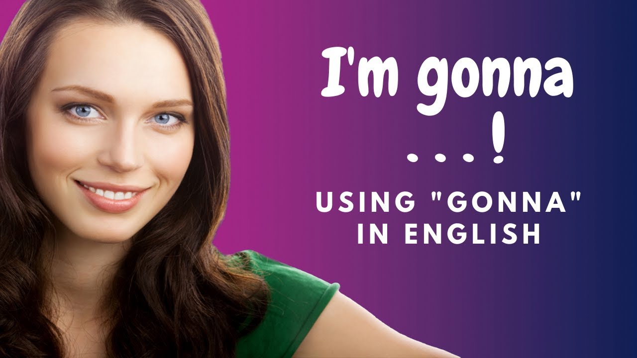 'Video thumbnail for How to Learn English:  Using Gonna in English'