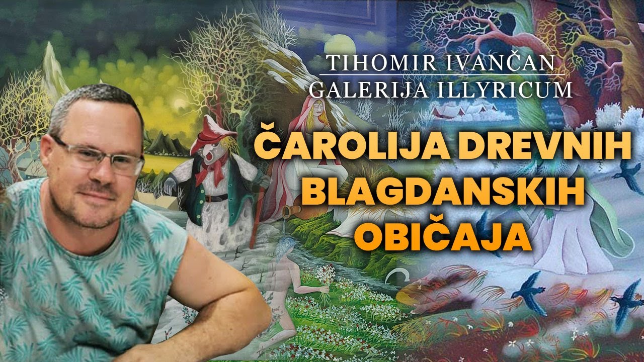 'Video thumbnail for ČAROLIJA DREVNIH BLAGDANSKIH OBIČAJA - TIHOMIR IVANČAN PODCAST / GALERIJA ILLYRICUM'