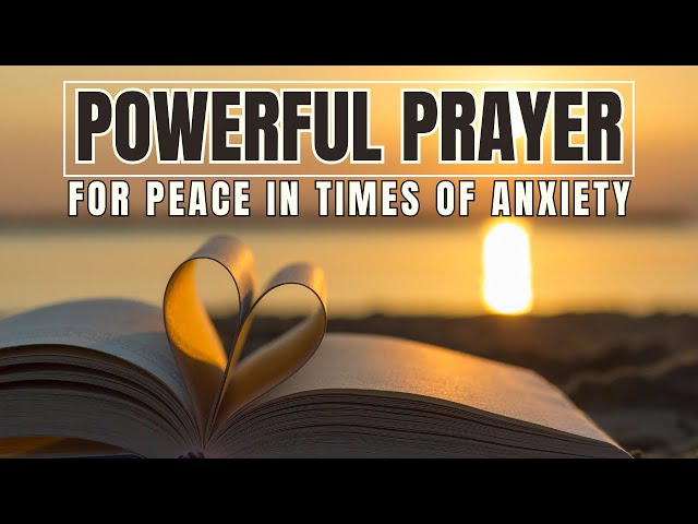 Video thumbnail for POWERFUL PRAYER FOR PEACE IN TIMES OF ANXIETY | FIND GOD'S CALM IN YOUR STORM