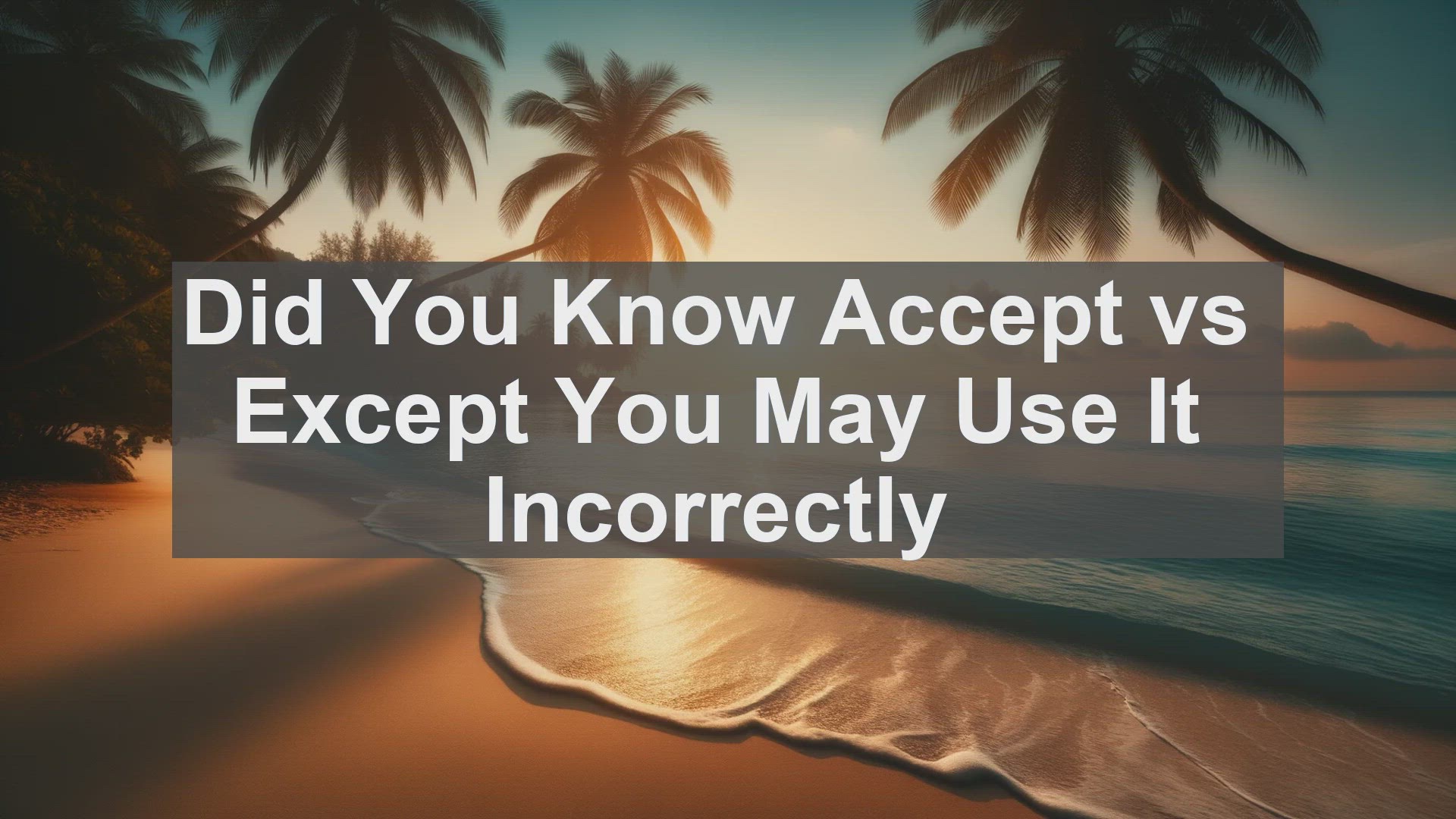 'Video thumbnail for Did You Know Accept vs Except You May Use It Incorrectly '
