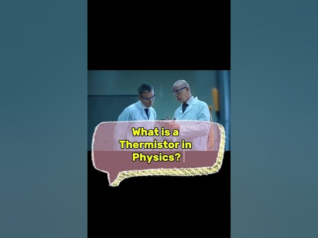 Video thumbnail for What is a Thermistor in Physics? #thermistor #physics #science #youtubeshorts #ytshorts #usa #news