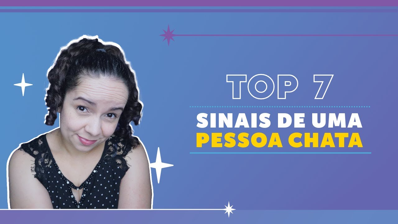 'Video thumbnail for VOCÊ É CHATO? Veja os sinais de uma pessoa chata e descubra!'