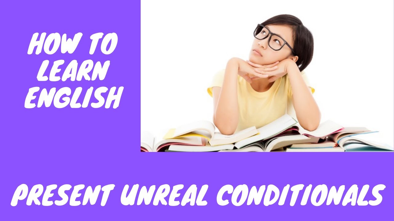 'Video thumbnail for How to learn English:  Present Unreal Conditional'