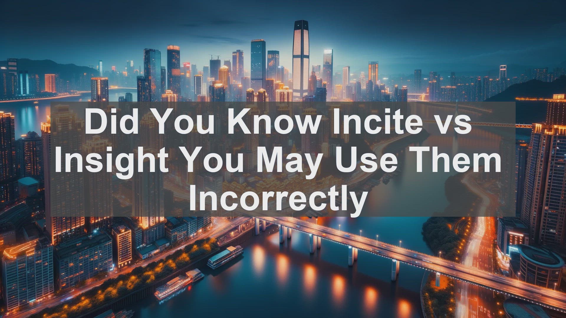 'Video thumbnail for Did You Know Incite vs Insight You May Use Them Incorrectly '