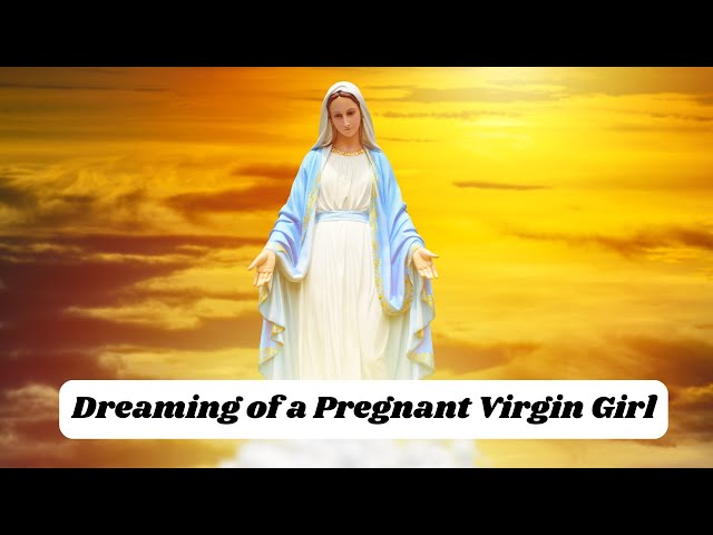 Video thumbnail for Dreaming of a Pregnant Virgin Girl: An Exploration of Symbolism and Meaning