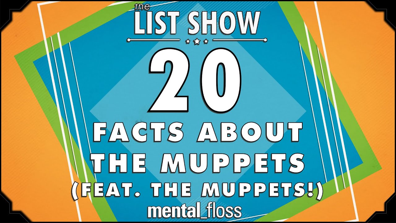 'Video thumbnail for 20 Facts About The Muppets (feat. The Muppets!) - mental_floss on YouTube - List Show (309)'