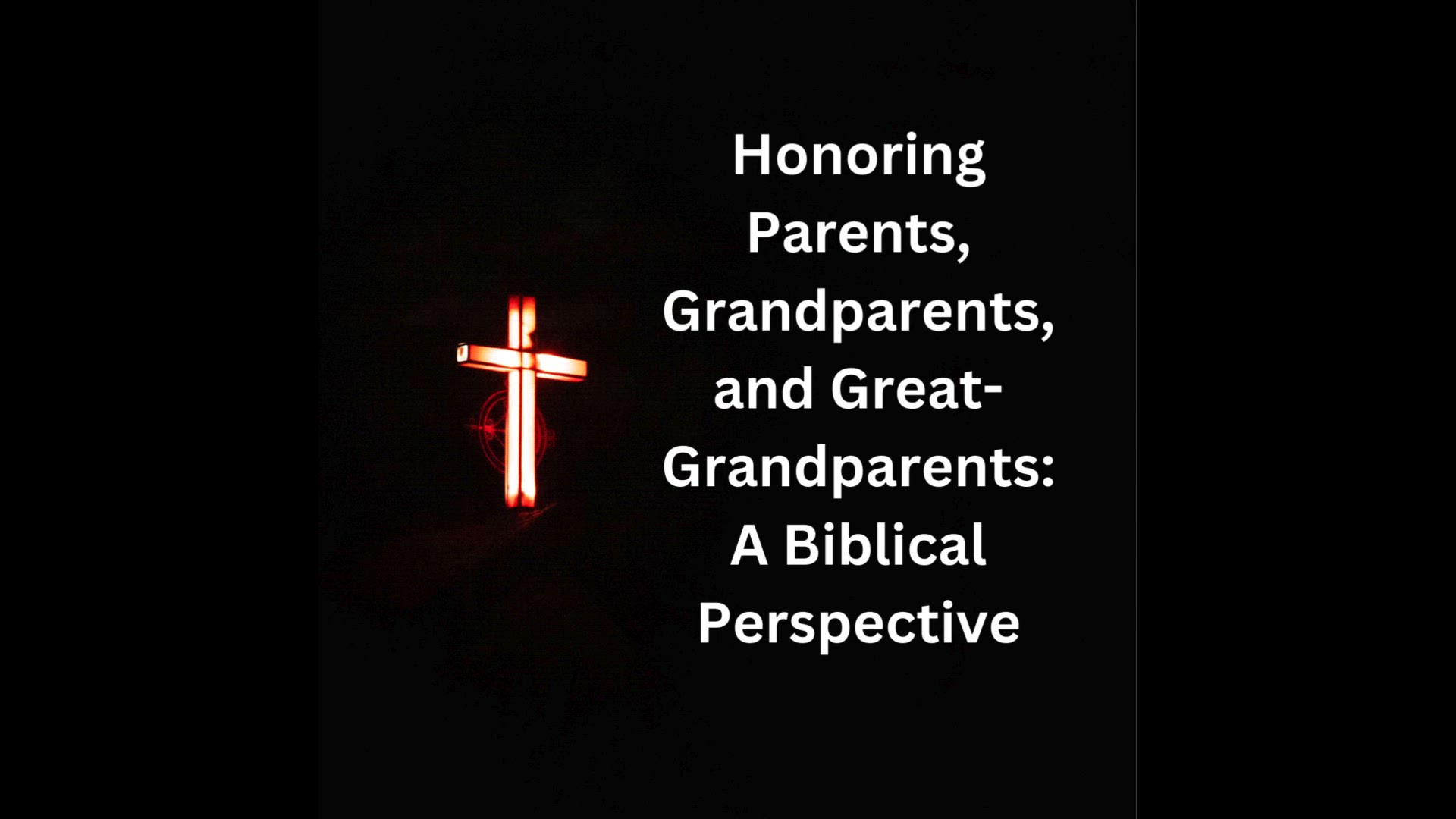 Video thumbnail for Honoring Parents, Grandparents, and Great-Grandparents: A Biblical Perspective