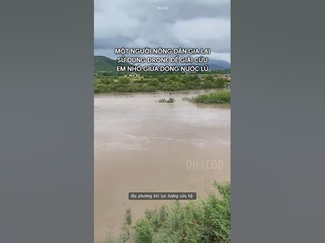 Video thumbnail for Anh nông dân Gia Lai điều khiển drone cứu em nhỏ mắc kẹt giữa dòng nước xiết #dhlcgd #thanhcongnghe